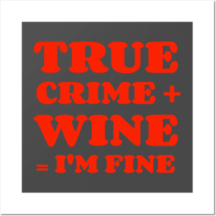 True Crime + Wine = I'm Fine Posters and Art